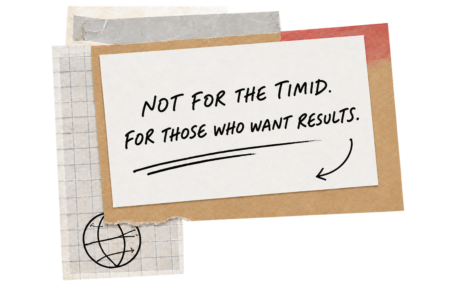 Not for the timid. For those who want results.
